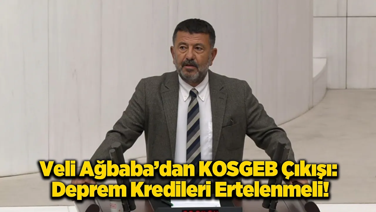 Ağbaba: Depremzedeyi Borç Baskısıyla Boğmayın!