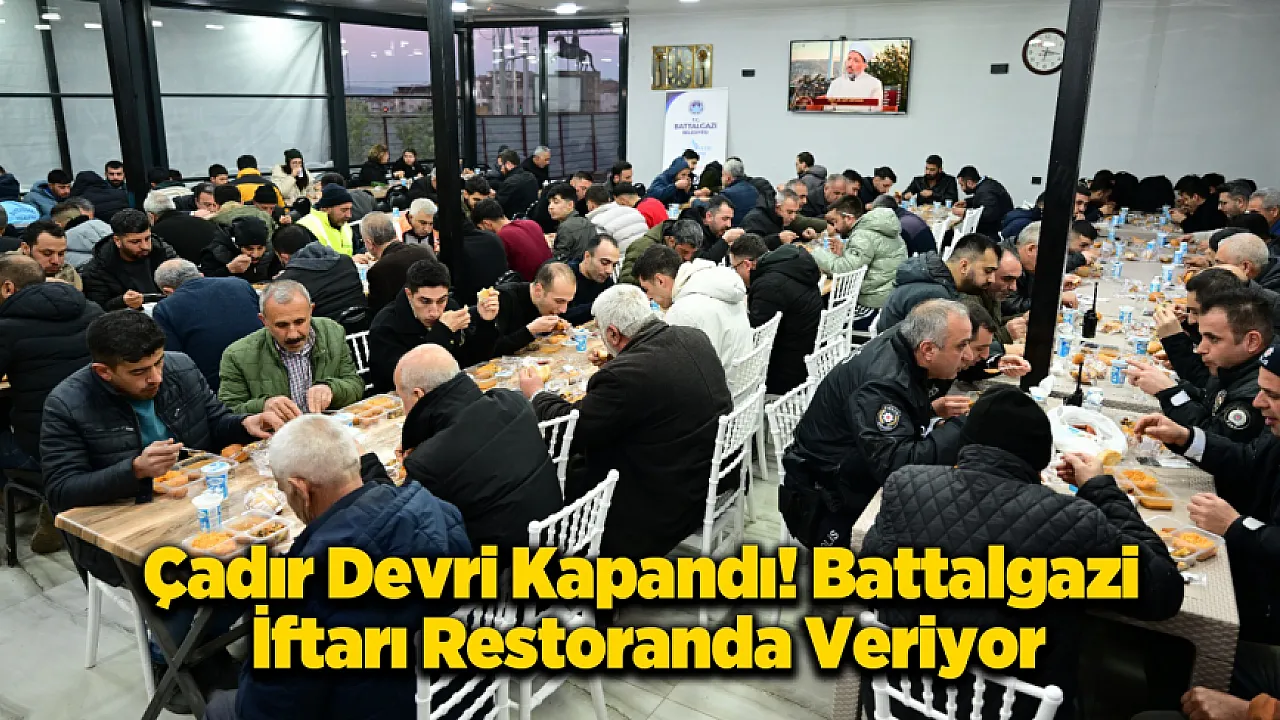 Çadır Gitti, Restoran Geldi! Battalgazi'de İftarın Adresi Değişti