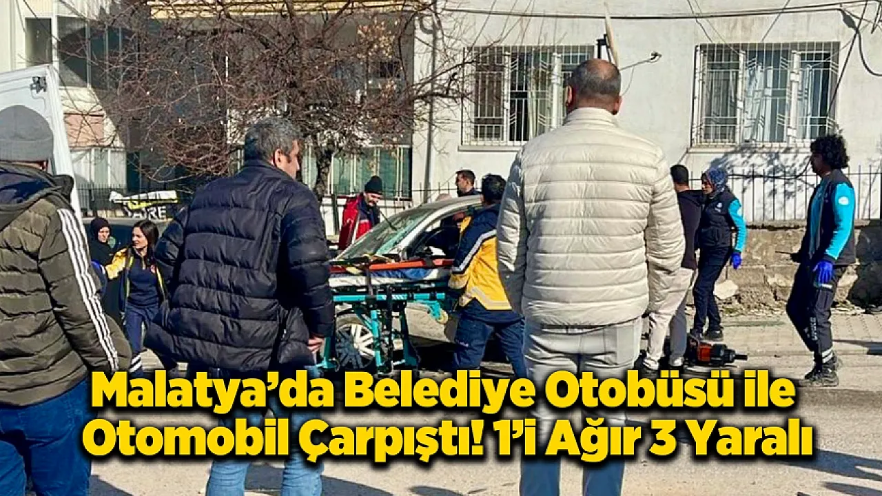 Malatya'da Trafik Kazaları: Belediye Otobüsü ile Otomobil Çarpıştı, 3 Yaralı