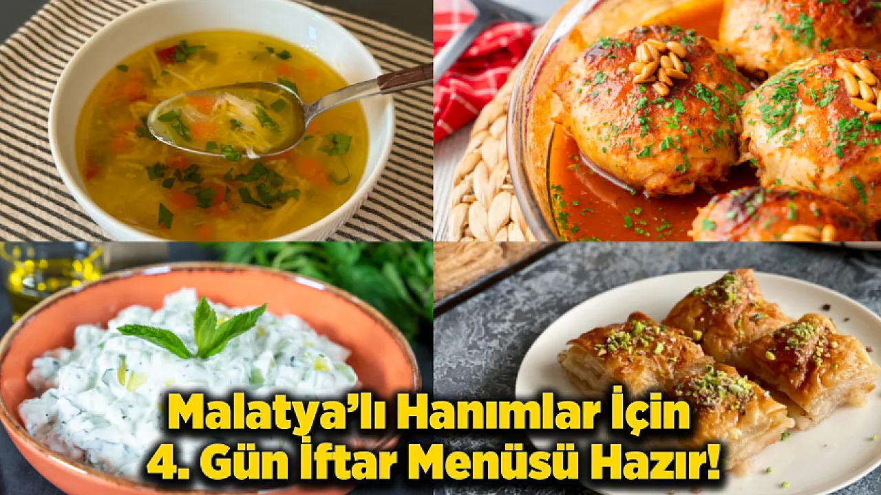 Malatyalı Hanımlara 4. Gün İftar Menüsü: Şifa, Ziyafet ve Tatlı Bir Final