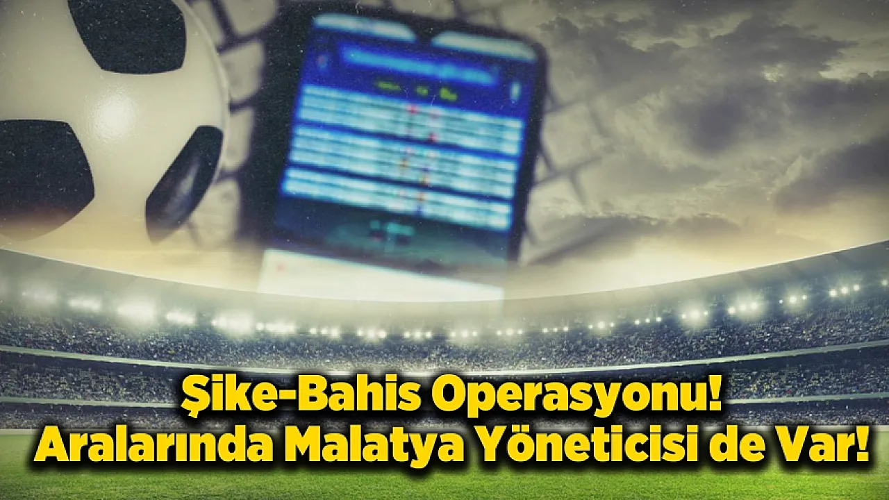 Futbolda Şike ve Bahis Sarmalı: 32 Yönetici Adliyeye Sevk Edildi