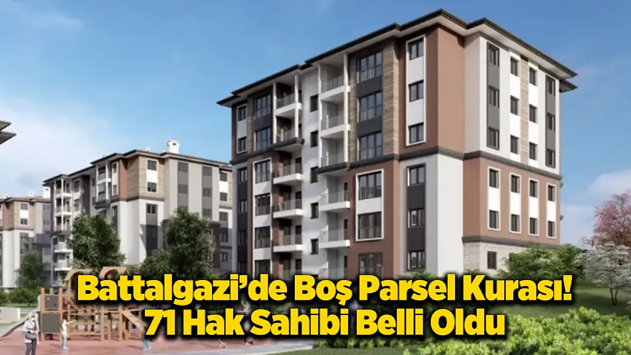 Battalgazi'de Boş Parsel Kurası Tamamlandı: 71 Konutun Sahibi Netleşti!