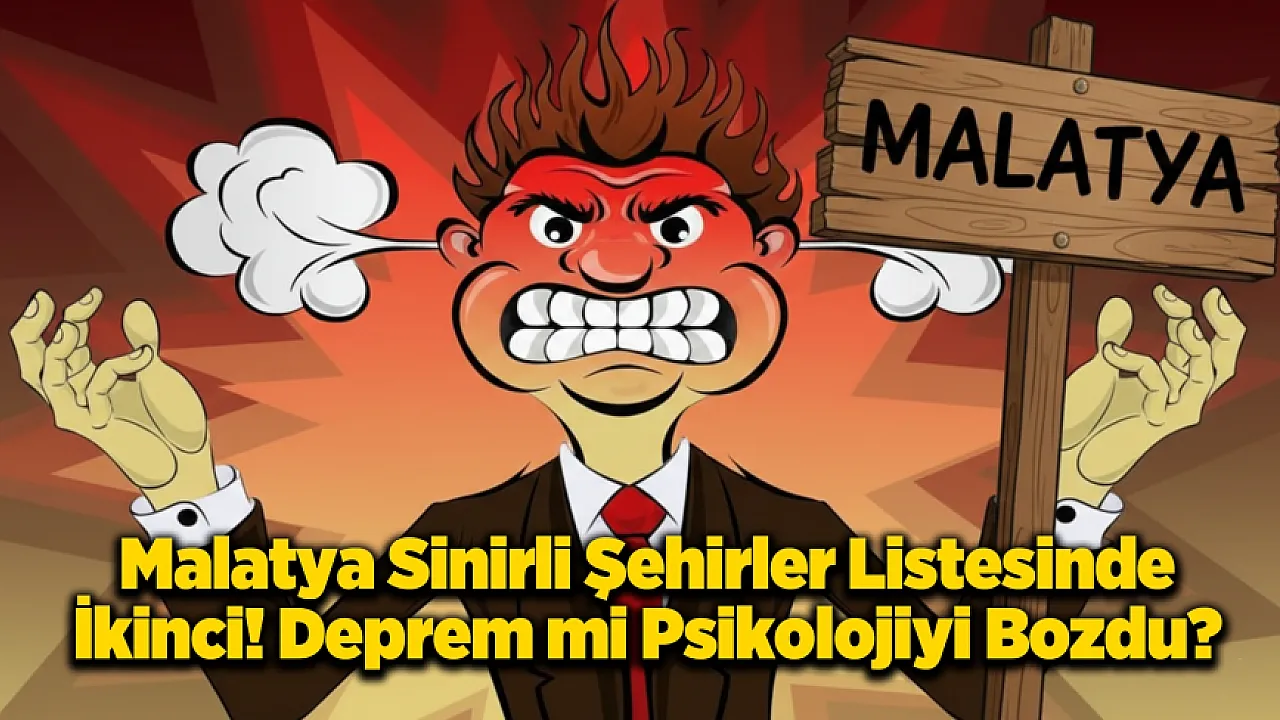 Malatya Bu Sıralamayı Kabul Etmiyor: Deprem Kimyamızı Bozdu!