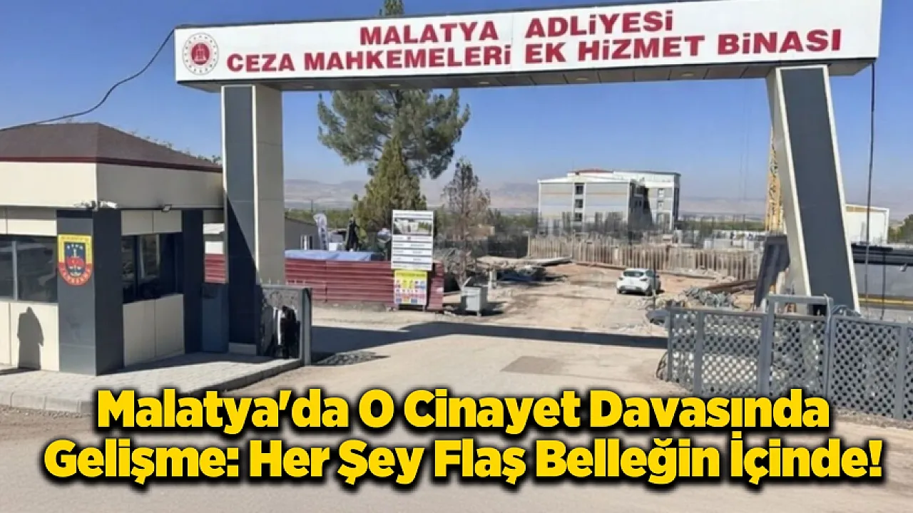 Malatya'da O Cinayette Yeni Tarih: Mahkeme O Kayıtlar İçin Gün Verdi!