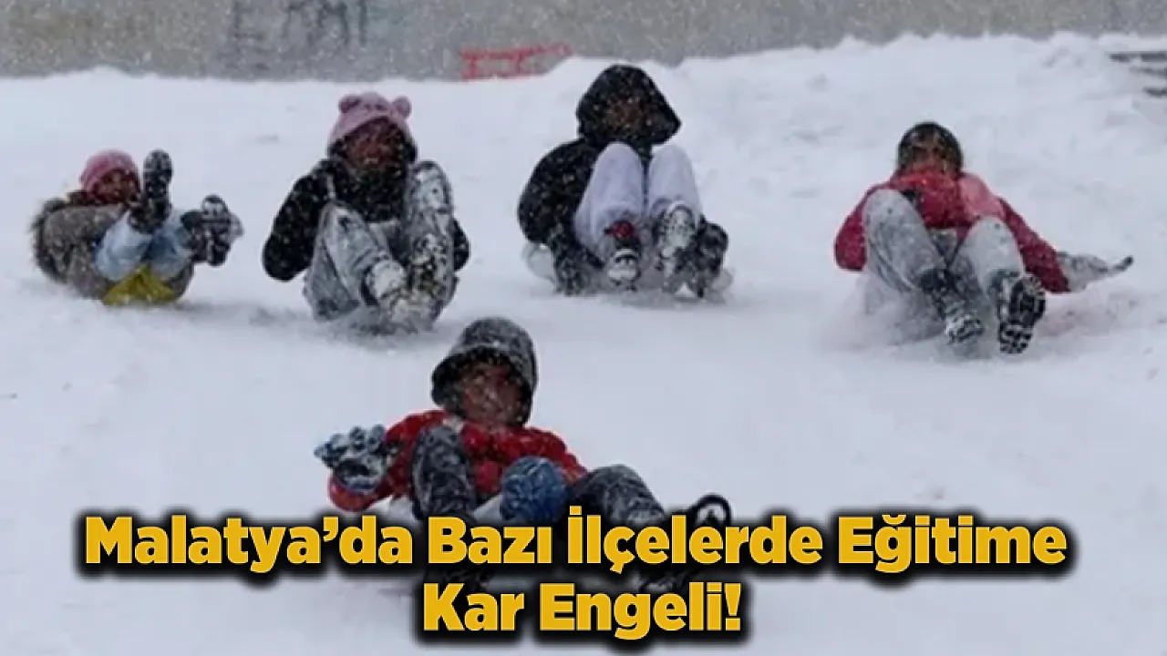 Malatya'da Yoğun Kar Yağışı Nedeniyle Bazı İlçelerde Okullar Tatil Edildi
