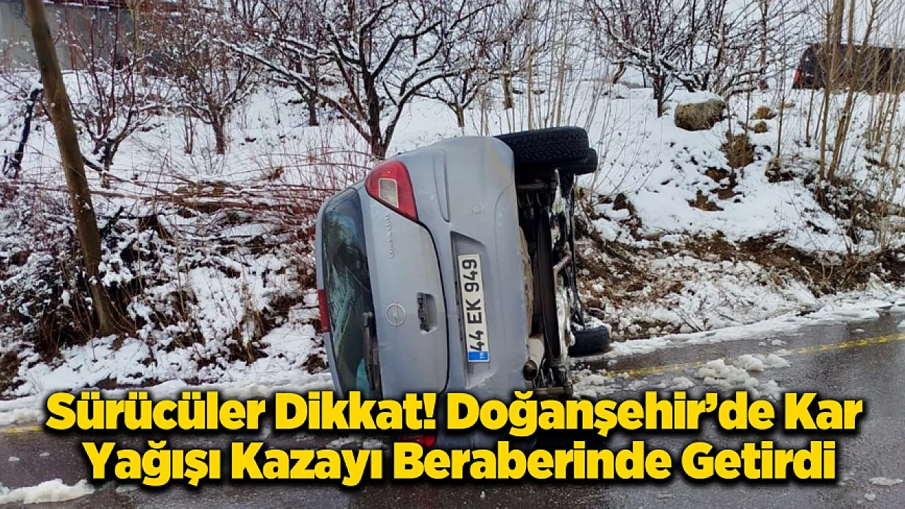 Doğanşehir'de Trafik Kazası: Kar ve Buzlanma Etkili Oldu!