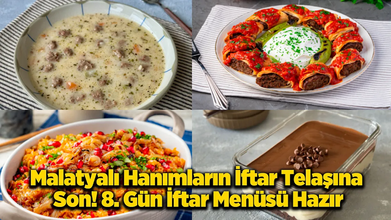 Hanımlar Defteri Kalemi Hazırlayın! Malatya'nın En Özel 8. Gün İftar Menüsü Hazır