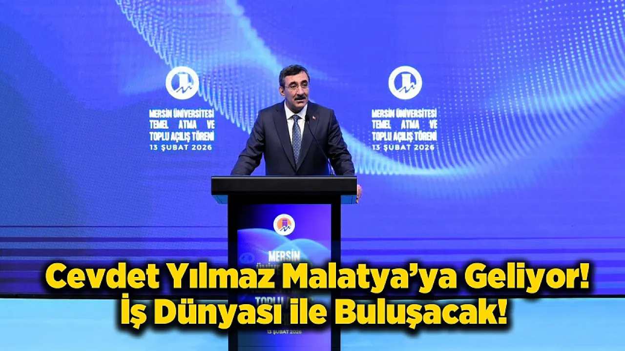 Cumhurbaşkanı Yardımcısı Yılmaz Malatya'ya Geliyor!