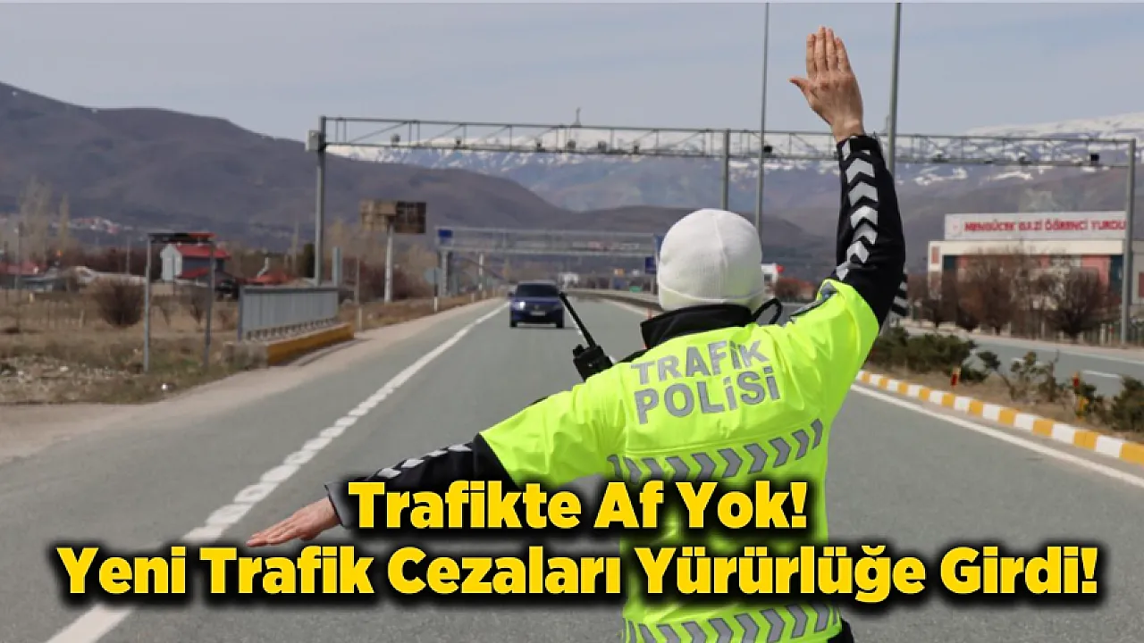 Trafikte Yeni Dönem Başladı! Cezalar Resmen Yürürlüğe Girdi
