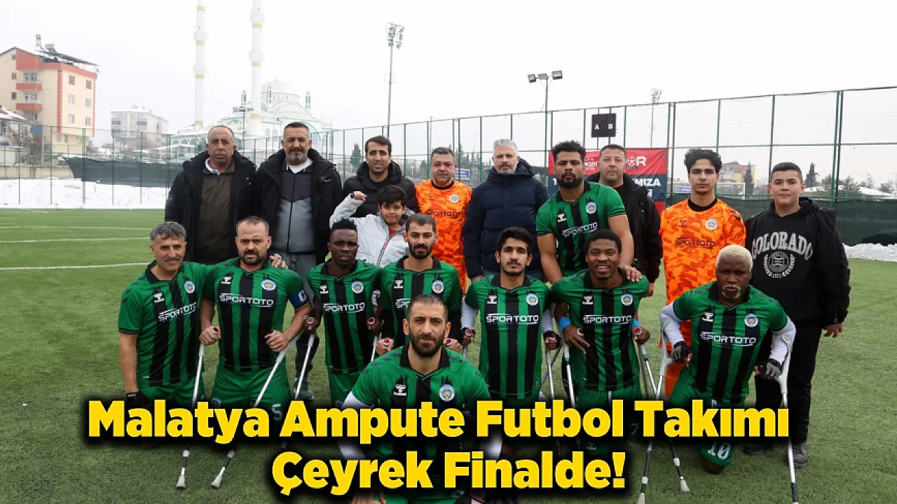 Malatya Ampute Futbol Takımı Türkiye Kupası'nda Çeyrek Finalde