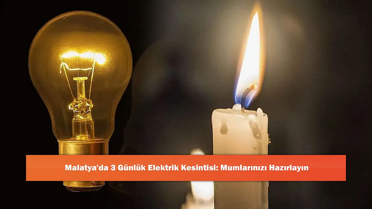 Malatya'da 3 Günlük Elektrik Kesintisi: Mumlarınızı Hazırlayın