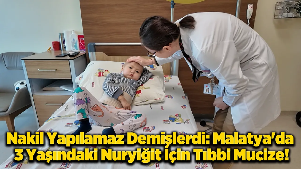 Kırgızistan'dan Malatya'ya Uzanan Umut Yolculuğu: Babasının Ciğeriyle Hayata Tutundu!