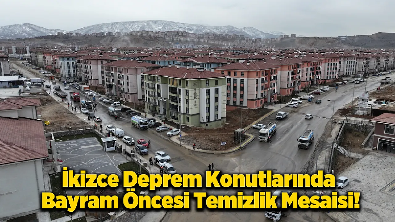 İkizce Deprem Konutlarında Bayram Mesaisi! Yollar Yıkandı, Molozlar Kaldırıldı!