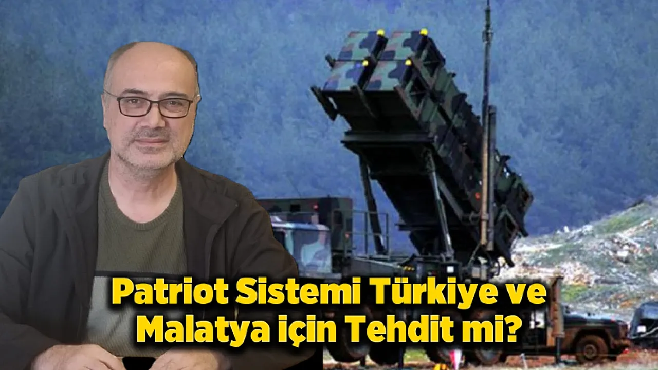 Malatya'ya Kürecik İçin Patriot Kalkanı! Uzman İsimden Net Mesaj
