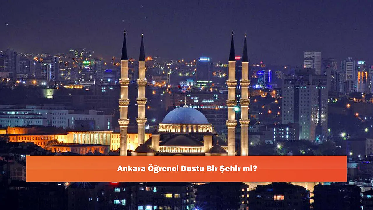 Ankara Öğrenci Dostu Bir Şehir mi?