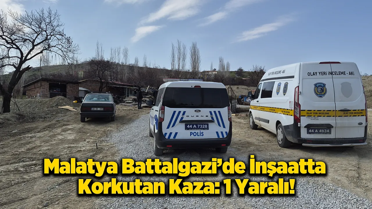 Malatya'da İnşaatta Korkutan Kaza: Yüksekten Düşen İşçi Yaralandı!