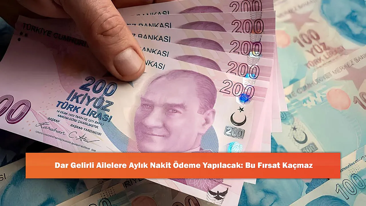 Dar Gelirli Ailelere Aylık Nakit Ödeme Yapılacak: Bu Fırsat Kaçmaz