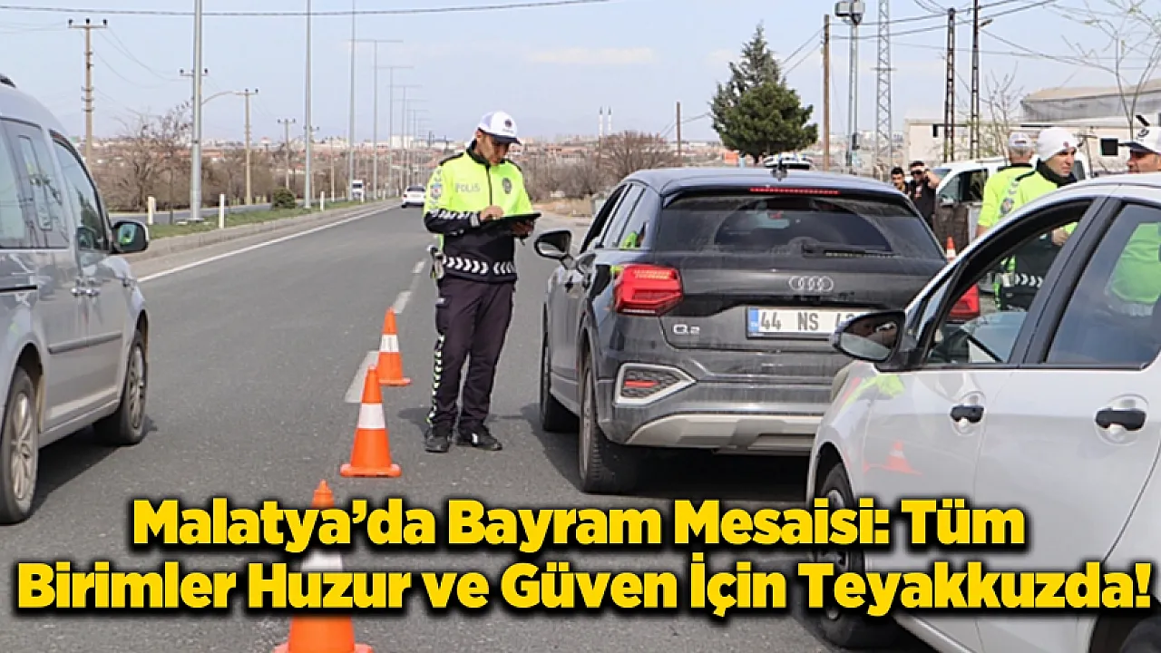 Bayramda Malatya Teyakkuzda: İşte Kurum Kurum Tüm İletişim Hatları!
