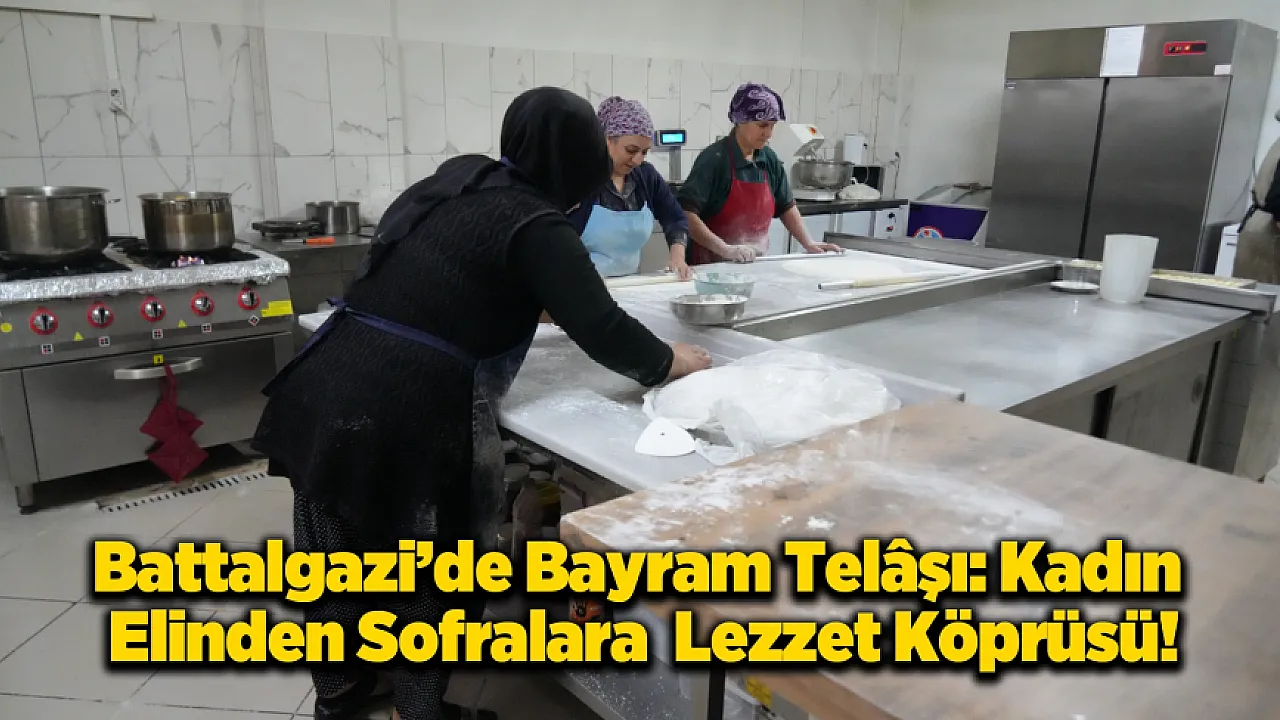 Bayram Sofralarına Kadın Eli Değiyor: Malatya'nın Geleneksel Tatlılarında Sipariş Rekoru!