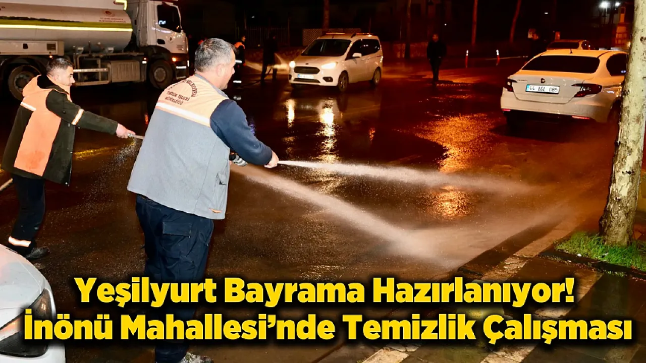 Yeşilyurt'ta Bayram Hazırlığı: Ekipler Sahada Temizlik Çalışması Yapıyor!