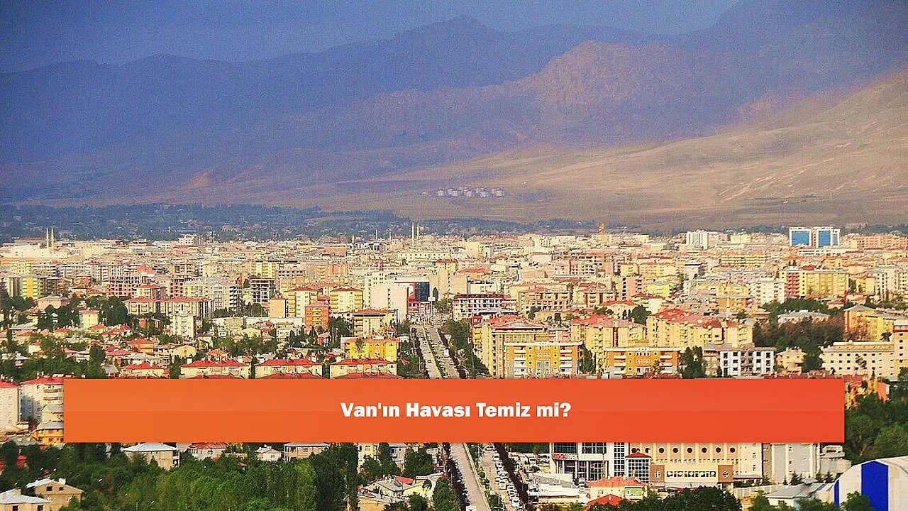 Van'ın Havası Temiz mi?