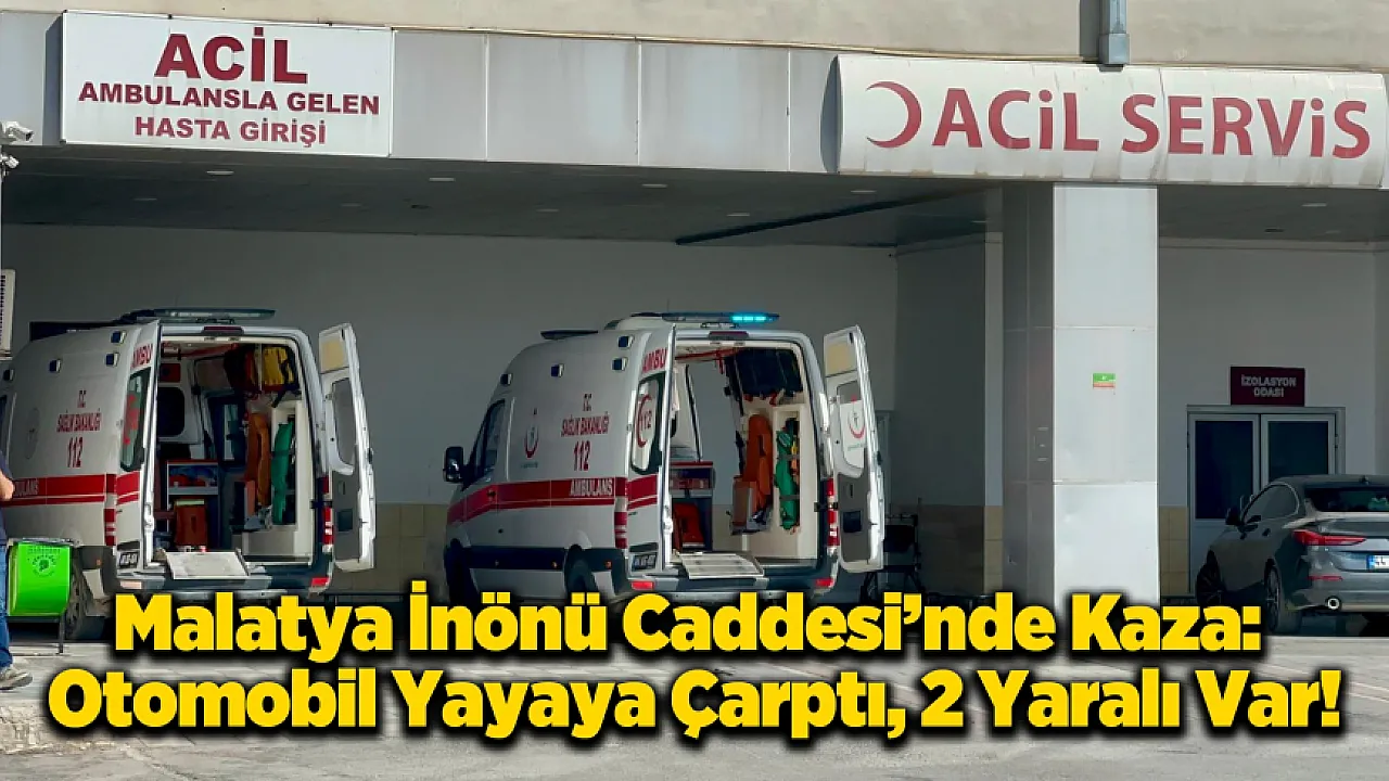 Malatya'da Trafik Kazası: Karşıya Geçmek İsterken Aracın Altında Kaldı!