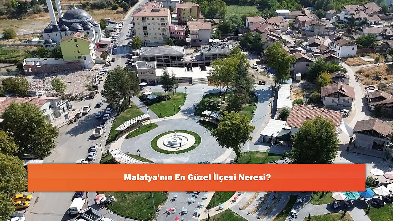 Malatya'nın En Güzel İlçesi Neresi?
