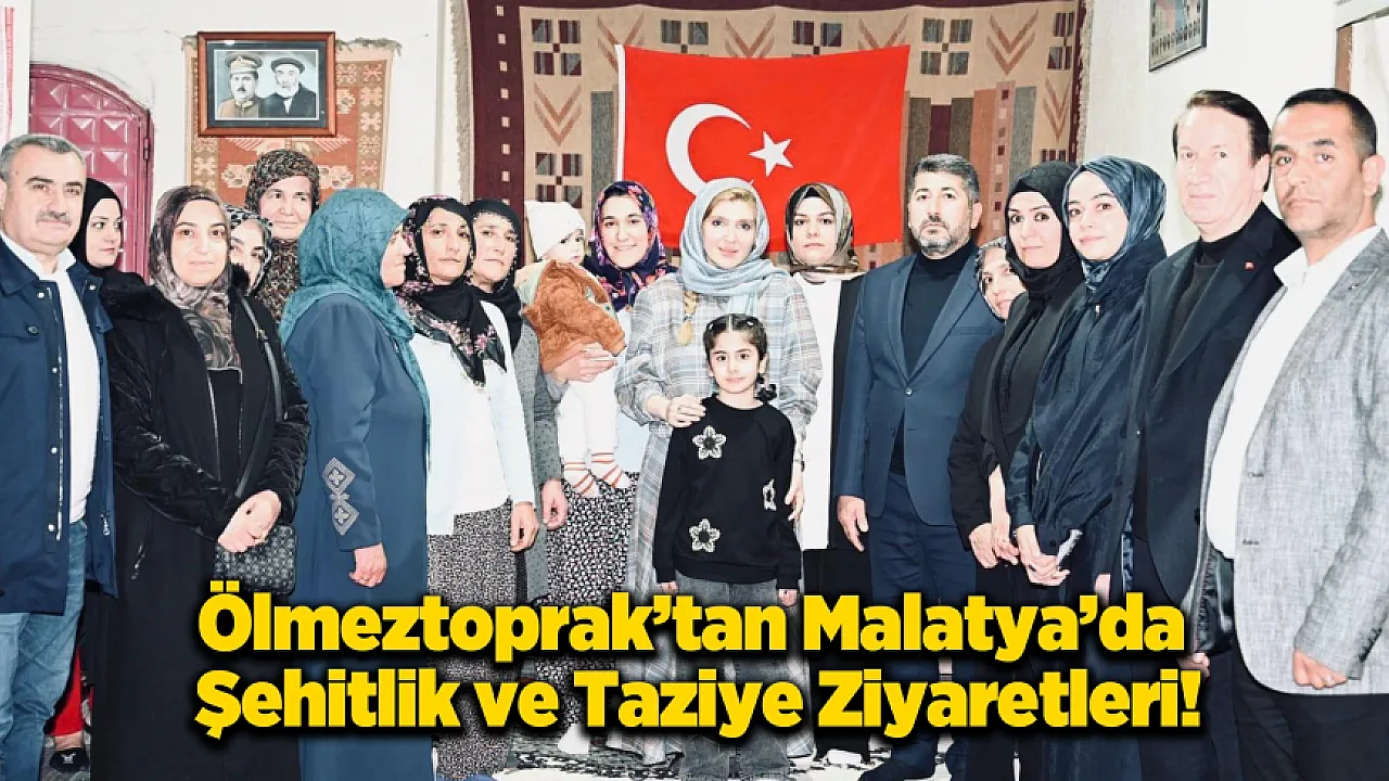 Ölmeztoprak'tan Malatya'da Saha Mesaisi: Şehitlik ve Taziye Ziyaretleri!