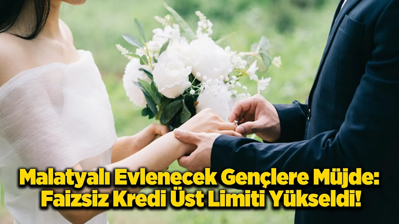 Malatyalı Gençler Dikkat! Başvurular Başladı, İşte Yeni Evlilik Kredisi Şartları