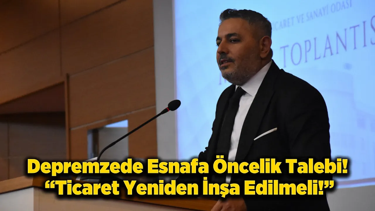 Malatya'da Ticaretin Yeniden İnşası İçin Kritik Çağrı!