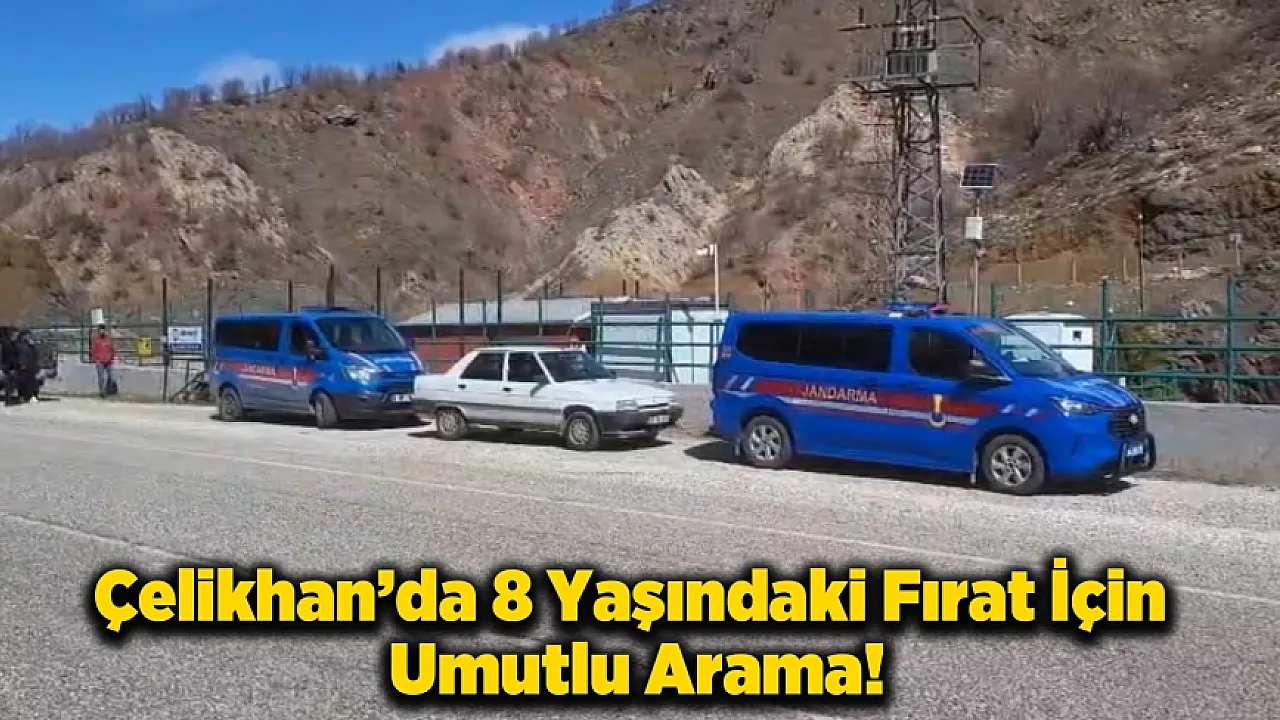 Çelikhan'da 8 Yaşındaki Fırat İçin Umutlu Arama