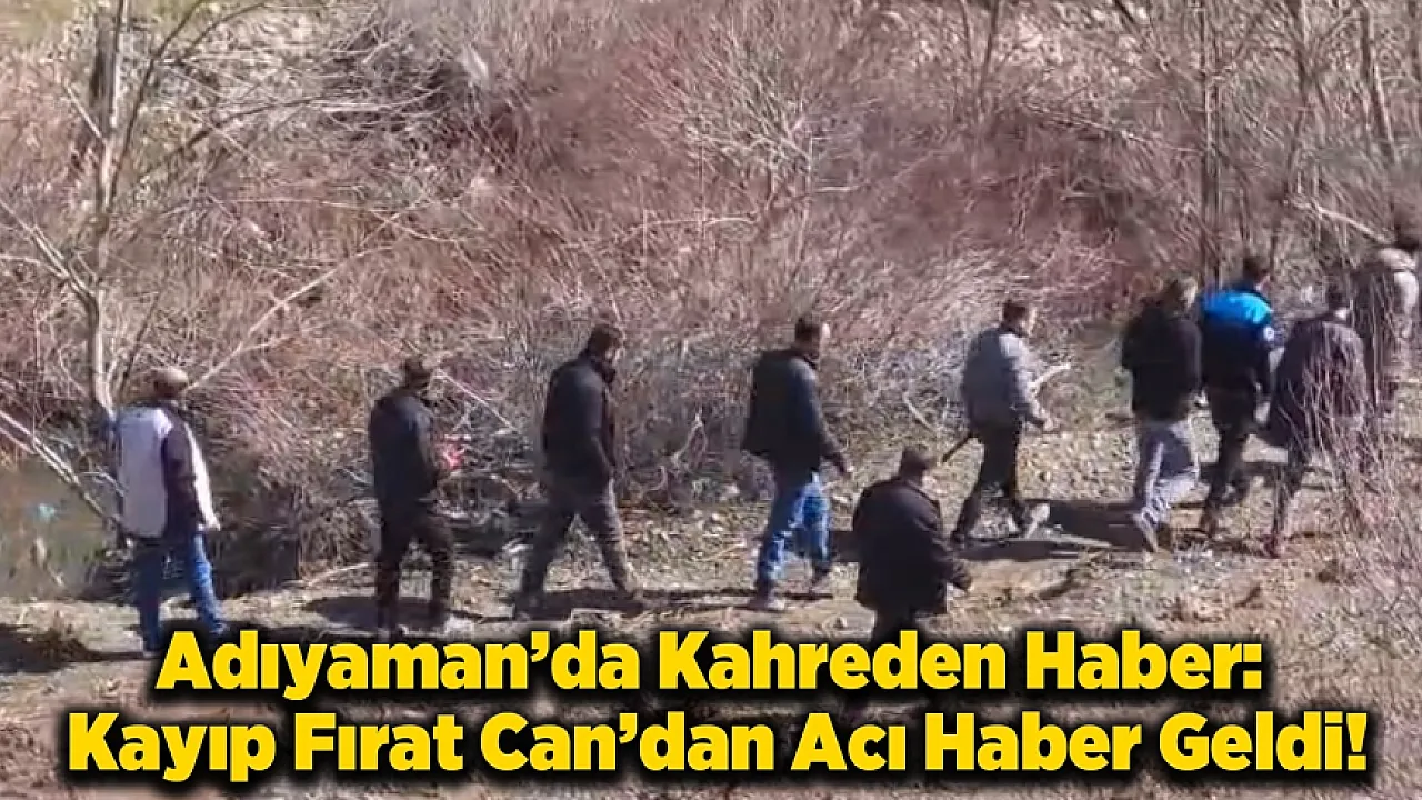 Çelikhan'da Arama Çalışmaları Acıyla Noktalandı: Küçük Fırat Çayda Bulundu