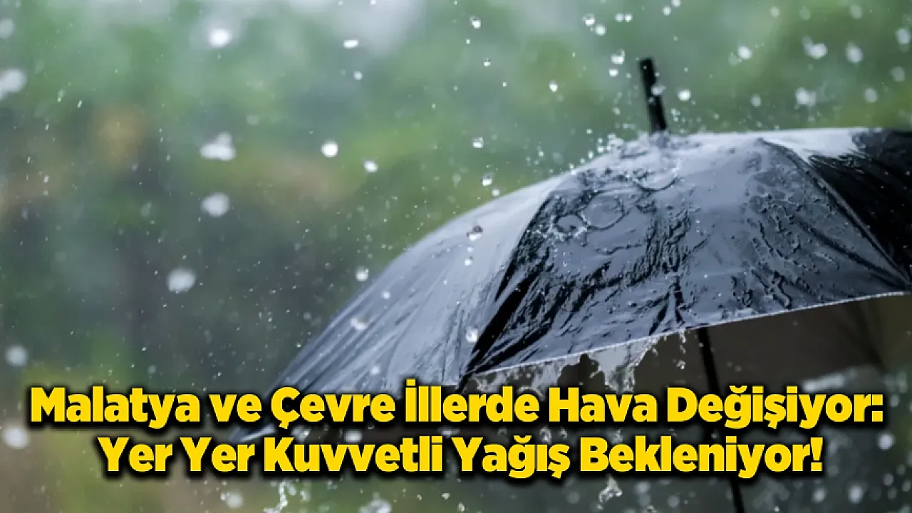 Malatya Ve Bölge Genelinde Sağanak Yağış ve Çığ Riski: Meteoroloji'den Uyarı!