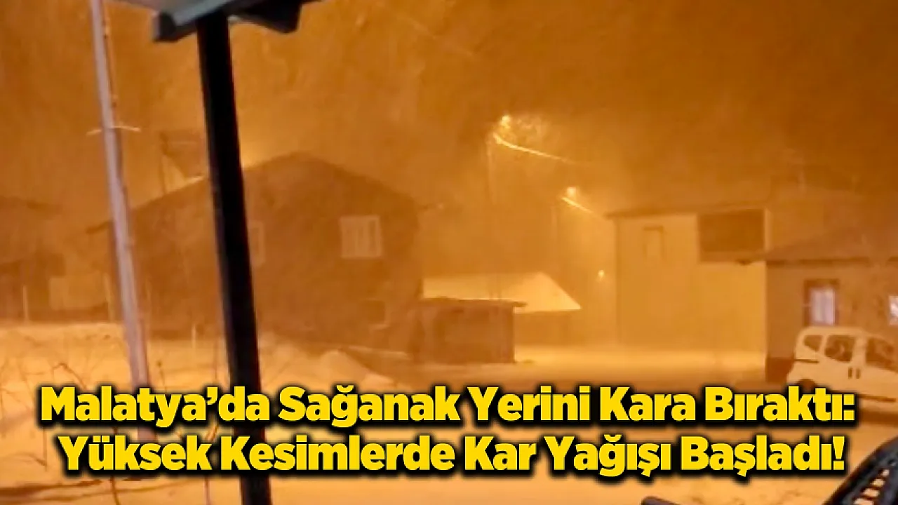Darende'de Mevsimin İlk Sürprizi: Yüksek Kesimlerde Kar Yağışı Başladı!