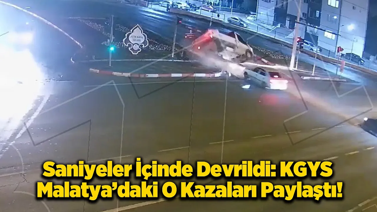 İhlal, Çarpışma ve Devrilme! Malatya'da KGYS'ye Yansıyan Kaza Anları