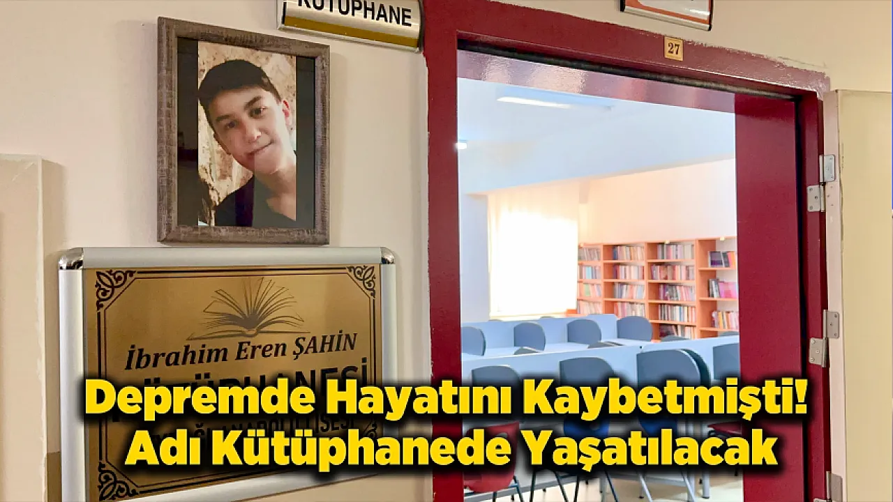 14 Yaşındaki İbrahim Eren Şahin'in Adı Kütüphanede Ölümsüzleştİ!