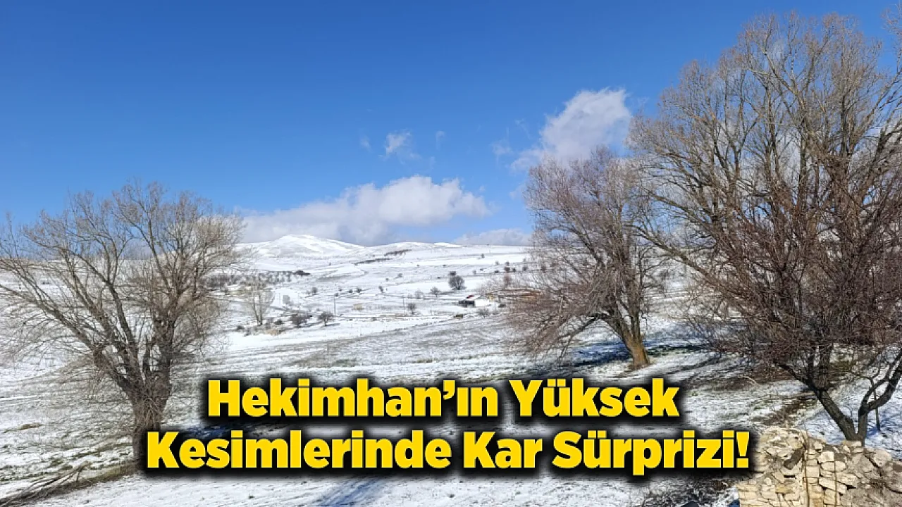Bahar Beklerken Kar Geldi! Hekimhan'ın Yüksekleri Beyaza Büründü