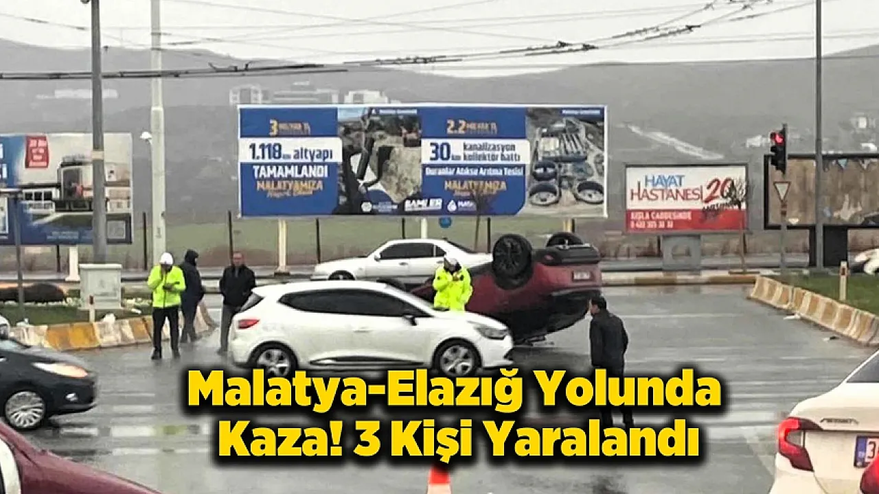 Malatya'da Trafik Alarmı! İki Ayrı Kazada 3 Kişi Yaralandı
