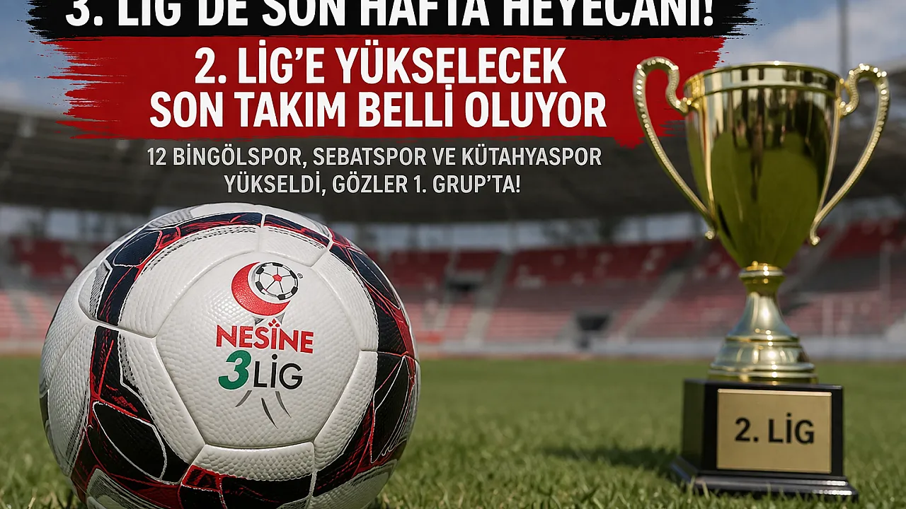 3. Lig'de Son Hafta Heyecanı! 2. Lig'e Yükselen Son Takım Belli Oluyor