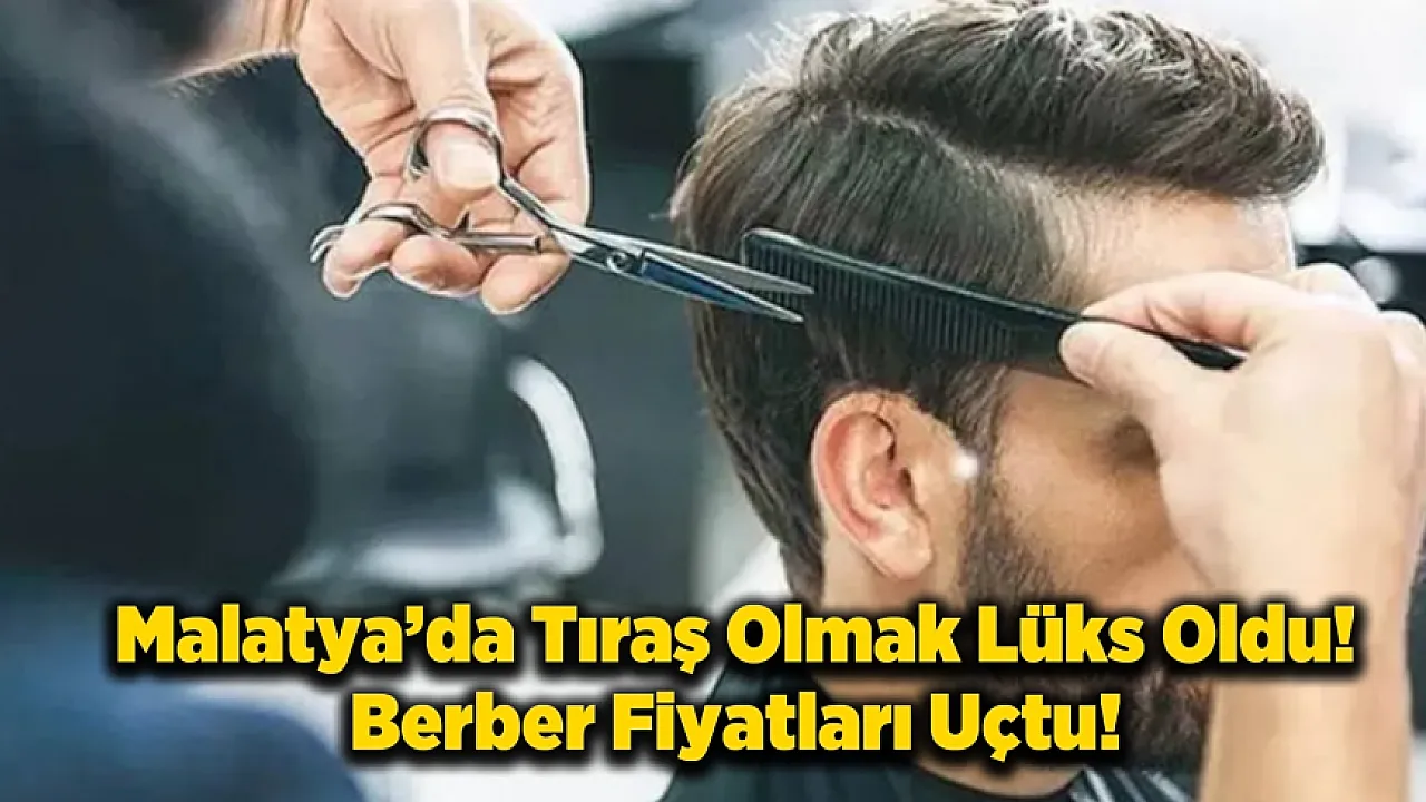 Malatya'da Berber Ücretlerine Zam! Yeni Tarife Yürürlükte!
