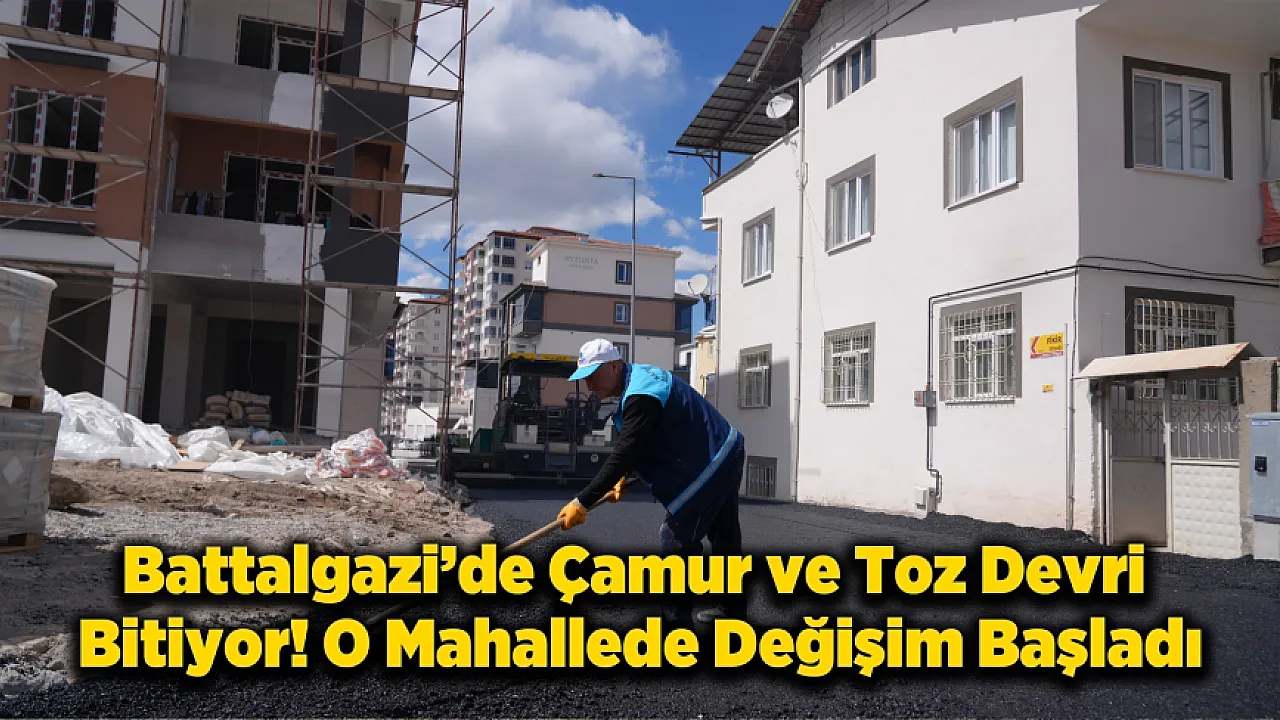 Altyapı Tahribatına Sıcak Asfalt! Battalgazi'de Yollar Şahlanıyor