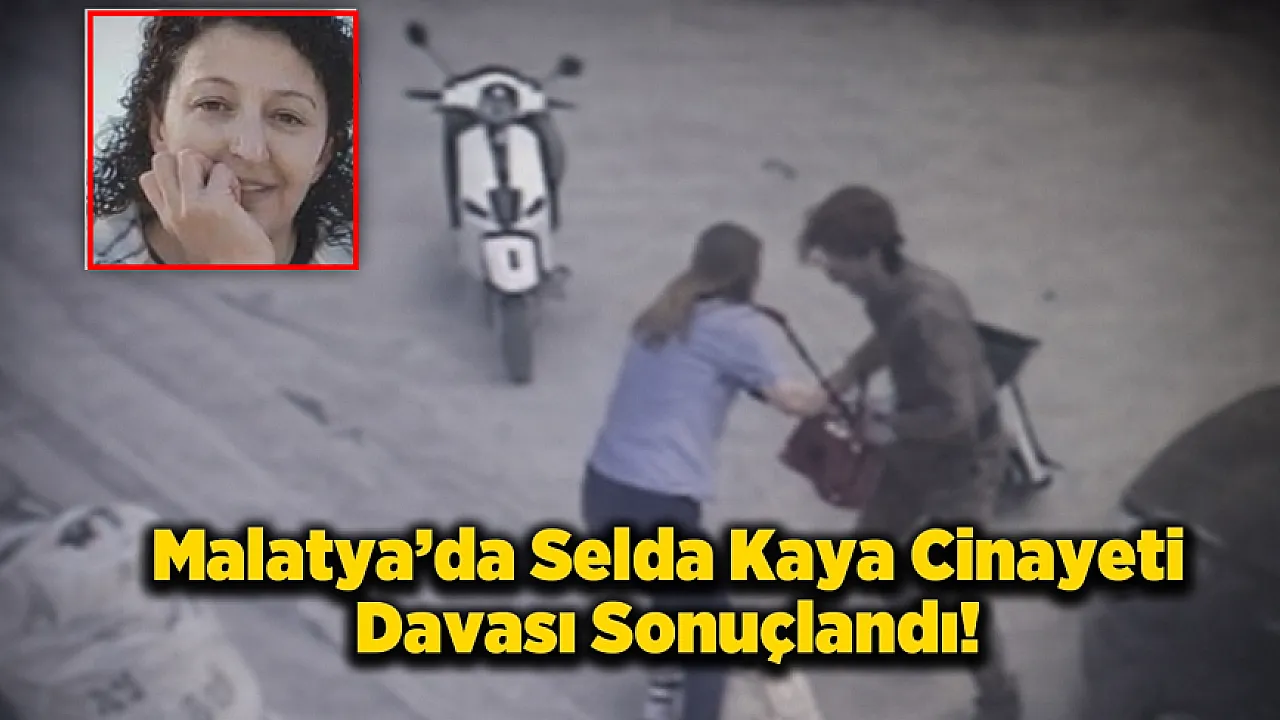 Malatya Hekimhan'daki Selda Kaya Cinayetinde Karar Çıktı! Sanığa İndirimsiz En Ağır Ceza
