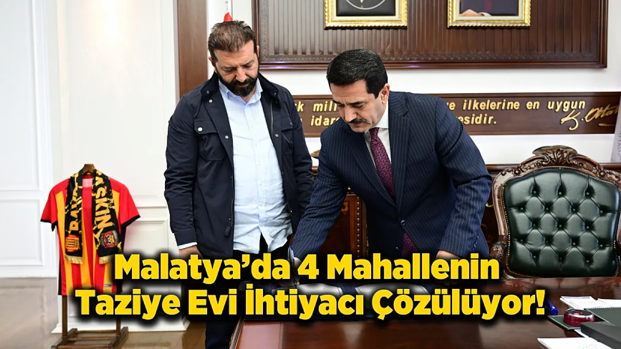 Malatya'da Mustafapaşa Mahallesi'ne Yeni Taziye Evi İçin Protokol İmzalandı!