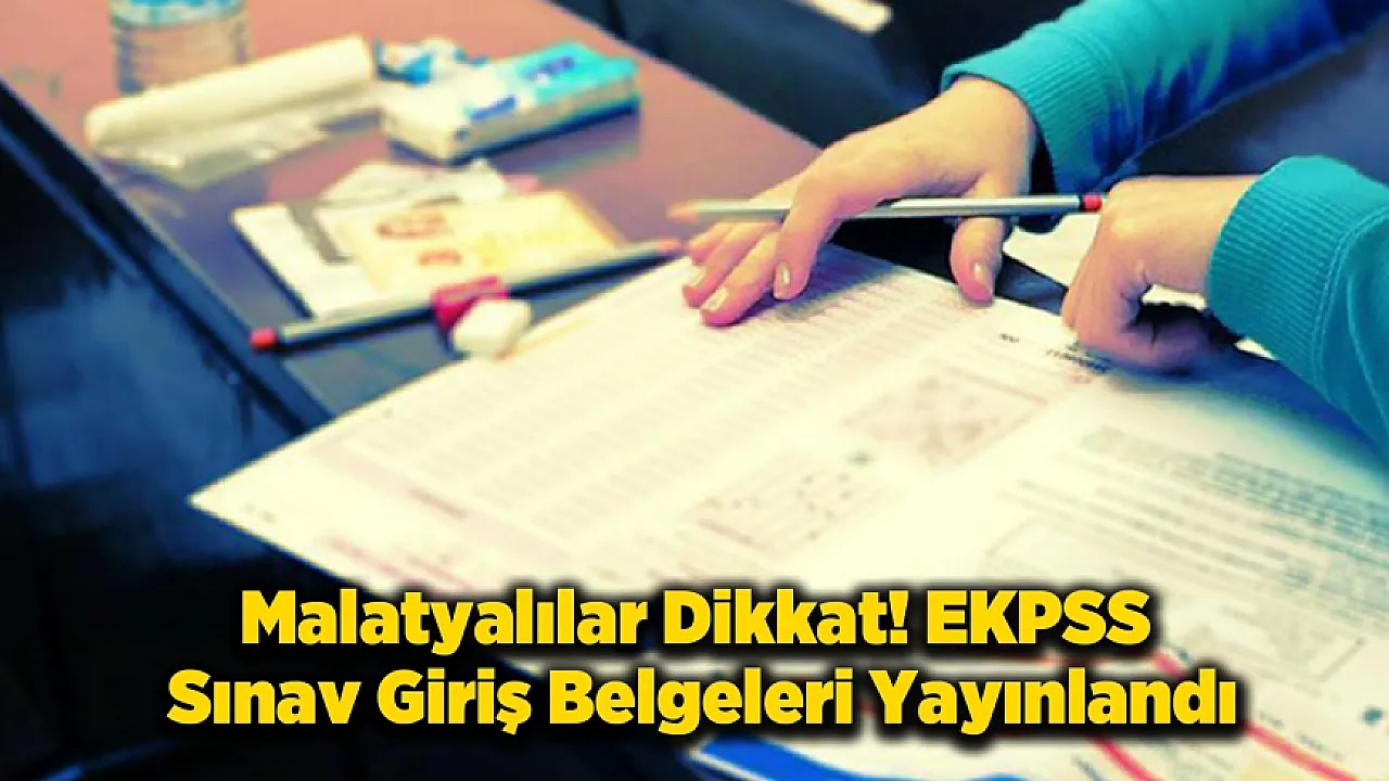 Malatya Dahil 81 İlde EKPSS Heyecanı!
