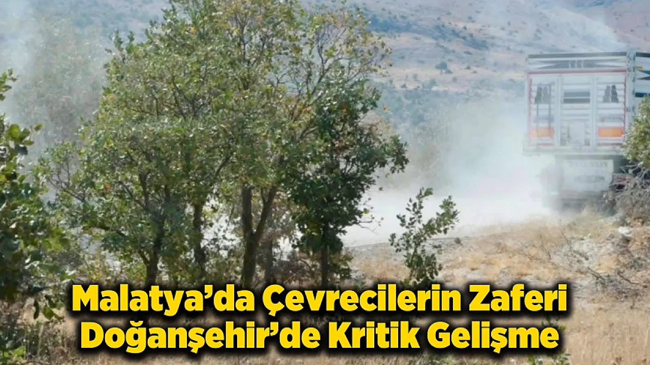 Doğanşehir'de Doğa Kazandı Mahkemeden Flaş İptal Kararı!