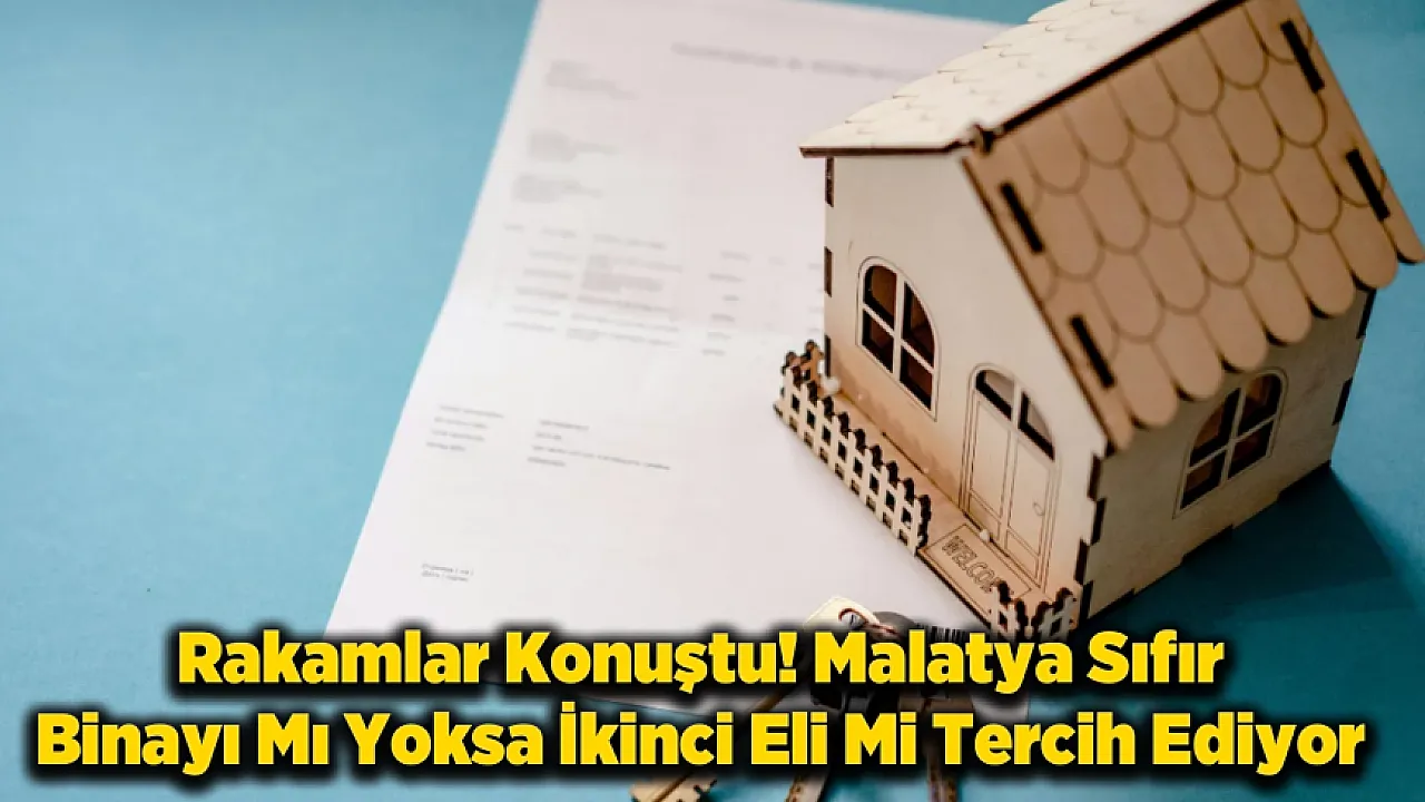 Malatyalılar Kararını Verdi! Konut Satışında Sürpriz Tercih