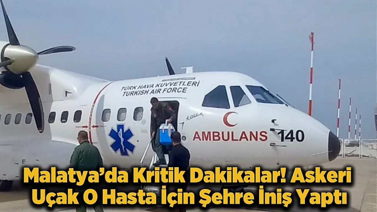 Gökyüzünde Dev Operasyon! Malatya'daki Hasta İçin Zaman Durduruldu