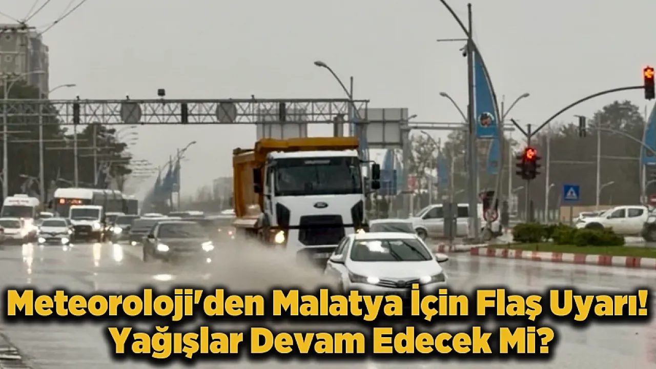 Meteoroloji Son Noktayı Koydu! Malatya'da Yağışlar Duracak mı, Devam Mı Edecek ?