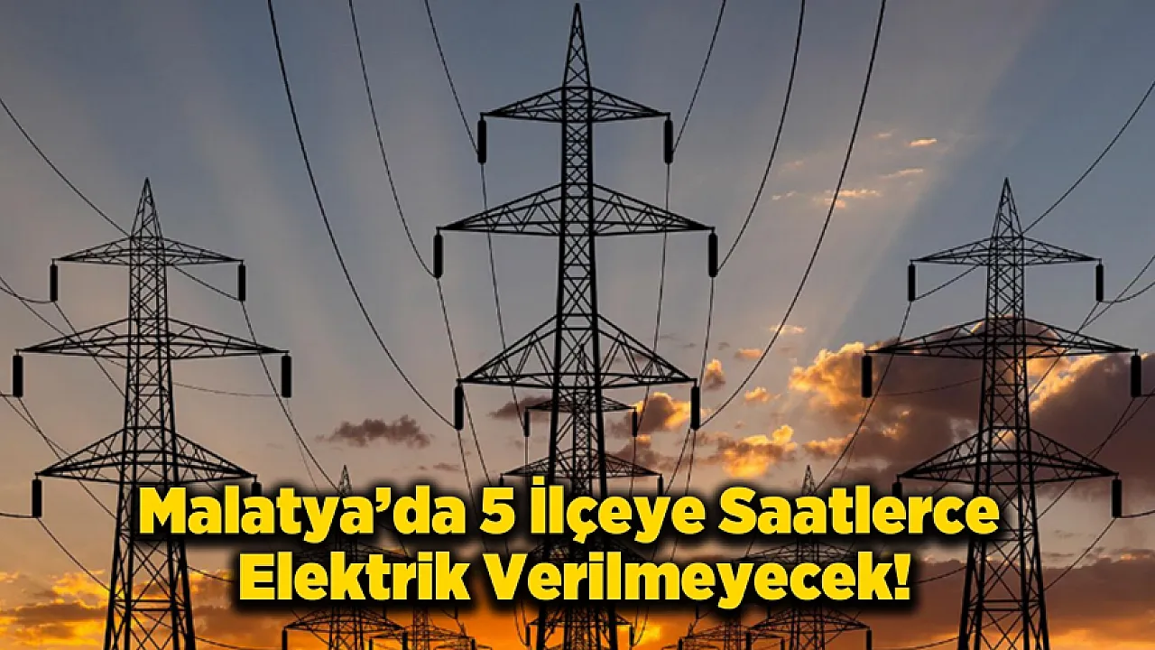 Malatyalılar Dikkat! Yarın Sabah Başlayıp Akşama Kadar Sürecek