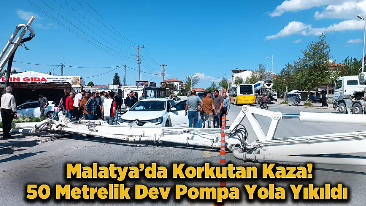 Malatya'da İnşaat Kazası! 50 Metrelik Beton Pompası Caddeye Yıkıldı